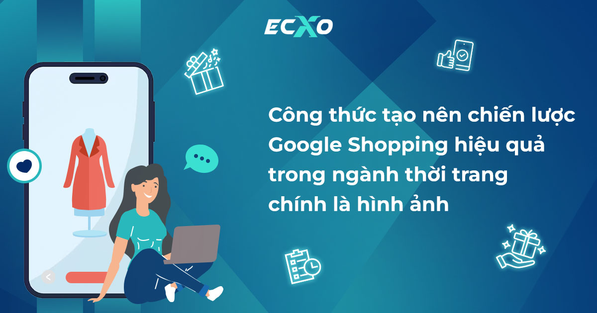 Công thức tạo nên chiến lược Shopping Google hiệu quả trong ngành thời trang chính là hình ảnh