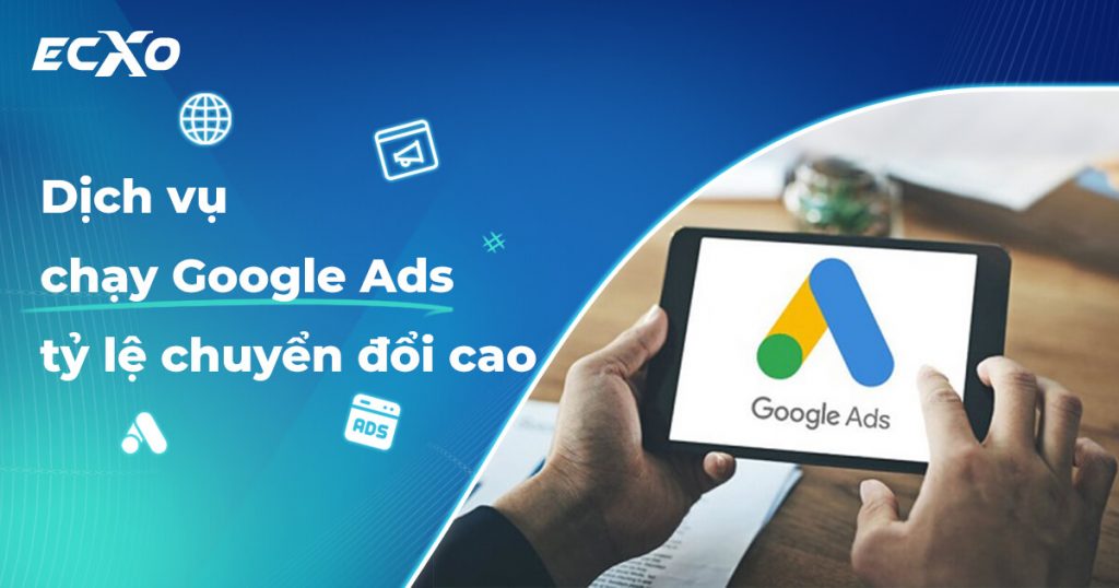 Dịch vụ chạy Google Adwords & Dịch vụ chạy quảng cáo Google Ads