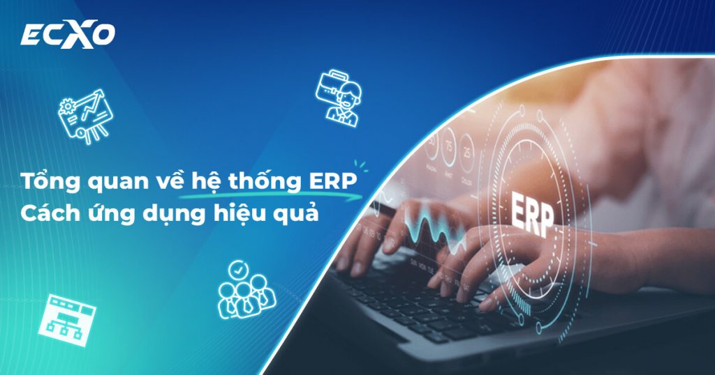 Hệ thống ERP là gì, cách sử dụng hệ thống ERP