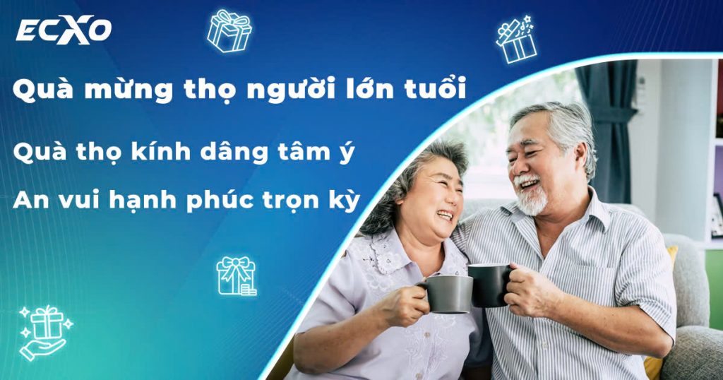 Quà mừng thọ tặng gì, chọn quà mừng thọ ý nghĩa giá rẻ từ ECXO