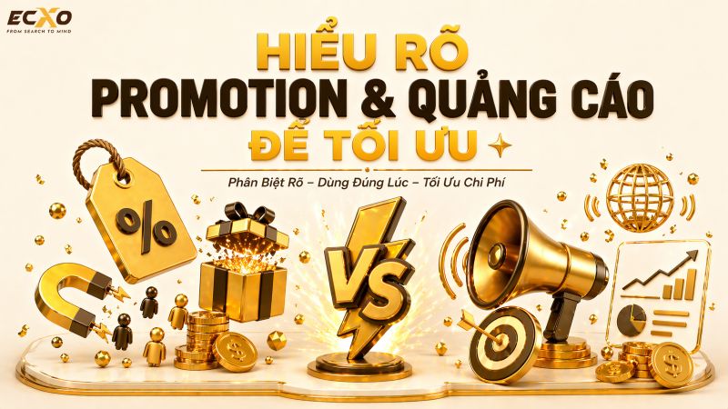 Promotion và quảng cáo: Sự khác biệt và mối liên hệ - ECXO