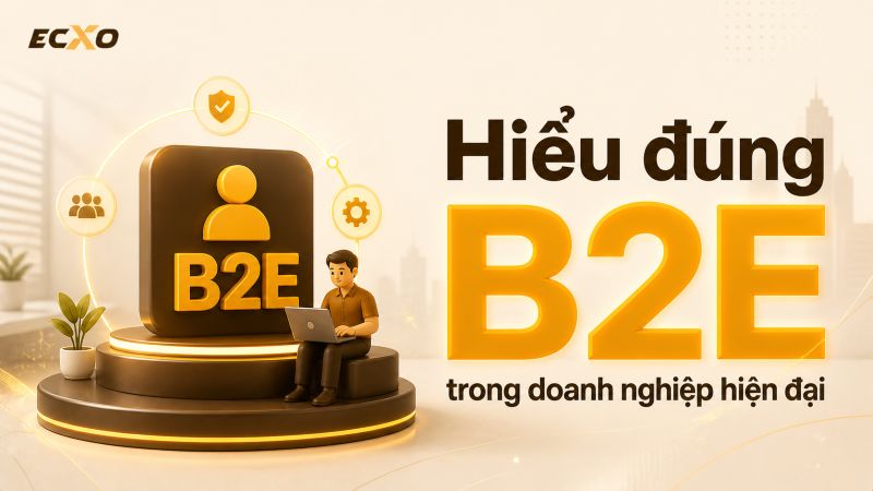 B2E là gì? Cùng tìm hiểu về mô hình kinh doanh nội bộ mới - ECXO