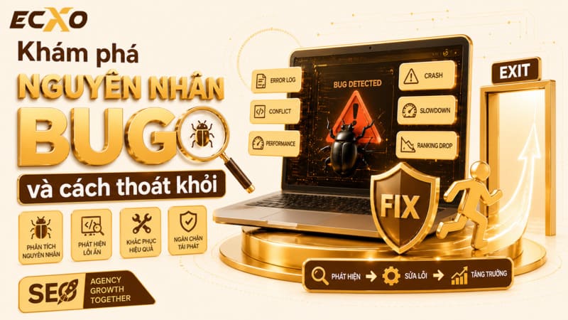 Khám phá nguyên nhân Bug và cách thoát khỏi - ECXO